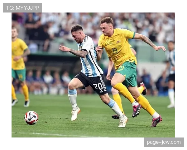 阿根廷梅西与迪玛利亚形成双核驱动，关键战进球率提升至68%